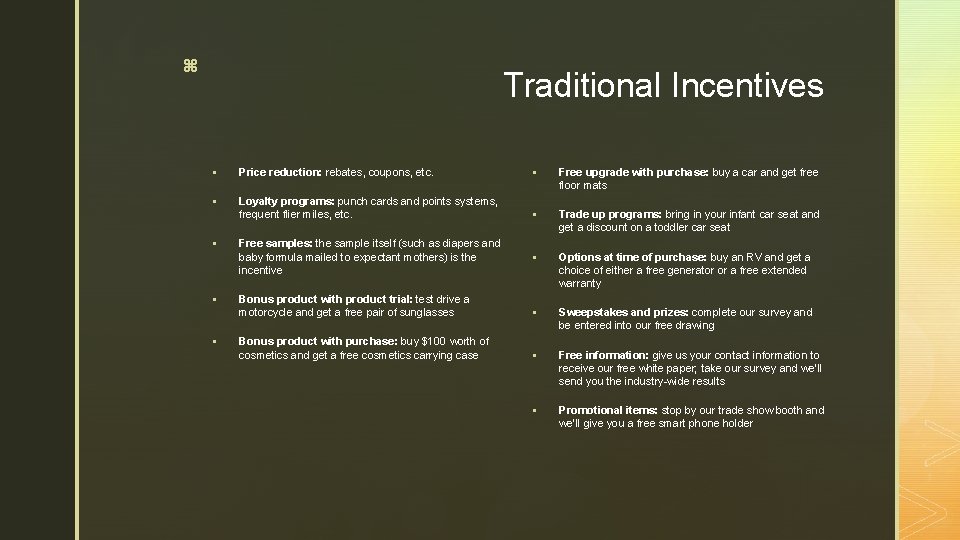 z Traditional Incentives § Price reduction: rebates, coupons, etc. § Free upgrade with purchase: