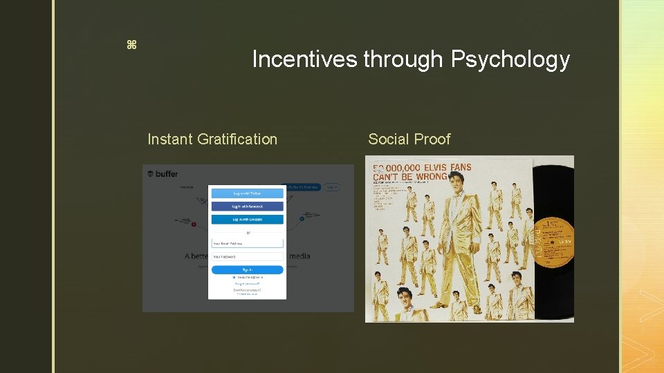 z Incentives through Psychology Instant Gratification Social Proof 