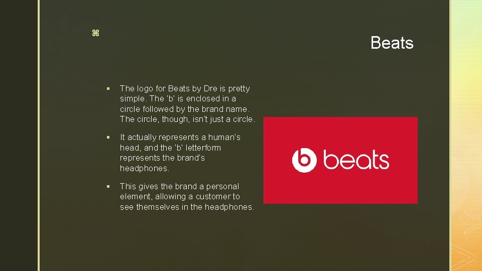 z Beats § The logo for Beats by Dre is pretty simple. The ‘b’