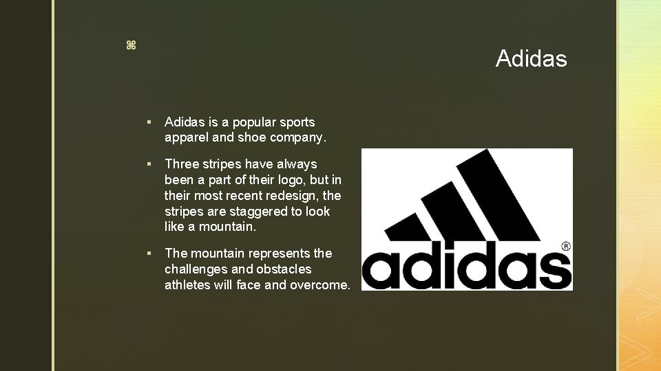 z Adidas § Adidas is a popular sports apparel and shoe company. § Three