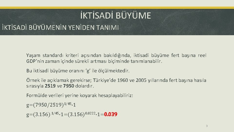 İKTİSADİ BÜYÜMENİN YENİDEN TANIMI Yaşam standardı kriteri açısından bakıldığında, iktisadi büyüme fert başına reel