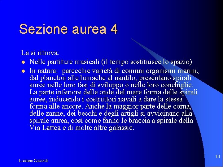 Sezione aurea 4 La si ritrova: l Nelle partiture musicali (il tempo sostituisce lo