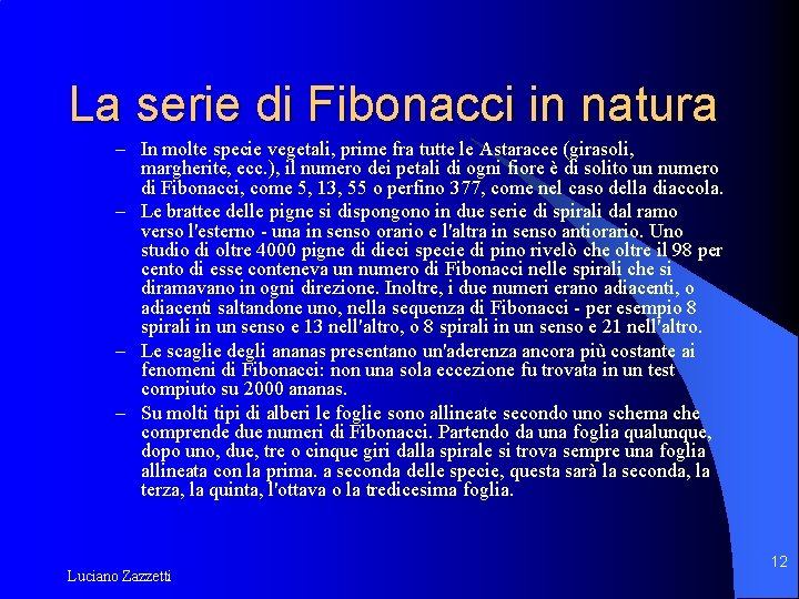 La serie di Fibonacci in natura – In molte specie vegetali, prime fra tutte