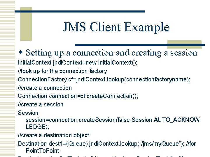 JMS Client Example w Setting up a connection and creating a session Initial. Context