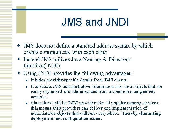 JMS and JNDI w JMS does not define a standard address syntax by which