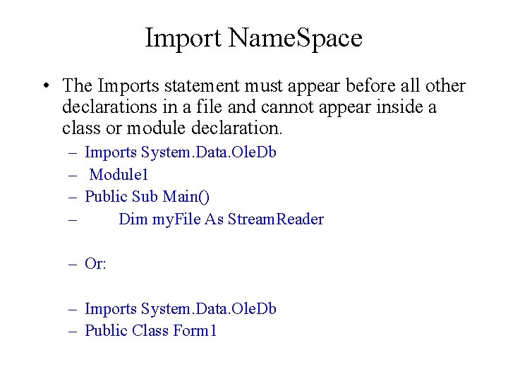 Import Name. Space • The Imports statement must appear before all other declarations in