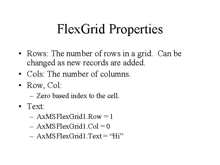Flex. Grid Properties • Rows: The number of rows in a grid. Can be