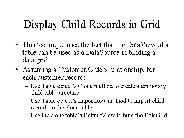 Display Child Records in Grid • This technique uses the fact that the Data.