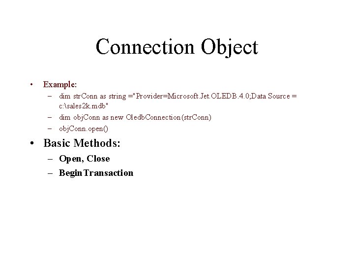 Connection Object • Example: – dim str. Conn as string ="Provider=Microsoft. Jet. OLEDB. 4.