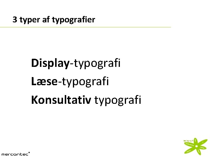 3 typer af typografier Display-typografi Læse-typografi Konsultativ typografi læring og it 