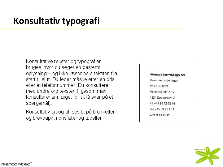 Konsultativ typografi Konsultative tekster og typografier bruges, hvor du søger en bestemt oplysning –