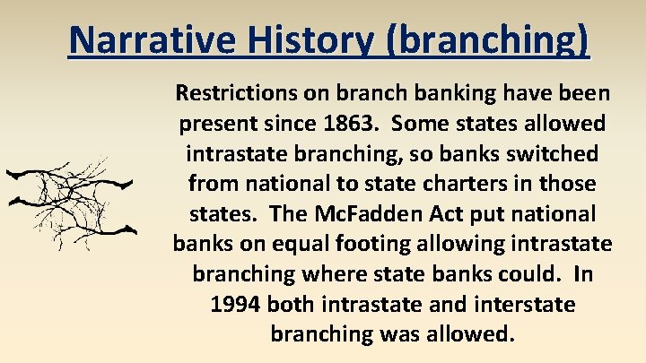 Narrative History (branching) Restrictions on branch banking have been present since 1863. Some states