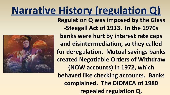 Narrative History (regulation Q) Regulation Q was imposed by the Glass -Steagall Act of