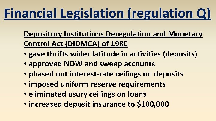 Financial Legislation (regulation Q) Depository Institutions Deregulation and Monetary Control Act (DIDMCA) of 1980