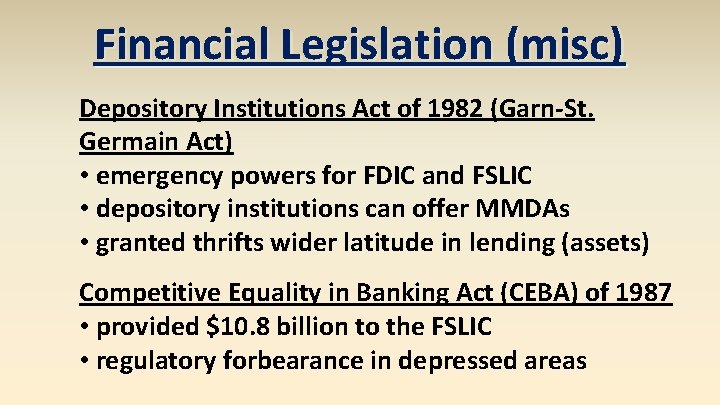 Financial Legislation (misc) Depository Institutions Act of 1982 (Garn-St. Germain Act) • emergency powers