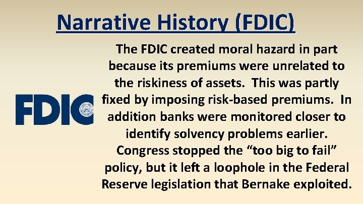 Narrative History (FDIC) The FDIC created moral hazard in part because its premiums were