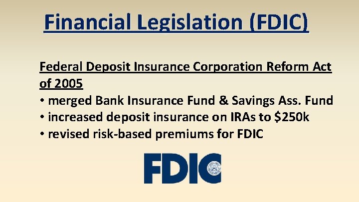 Financial Legislation (FDIC) Federal Deposit Insurance Corporation Reform Act of 2005 • merged Bank