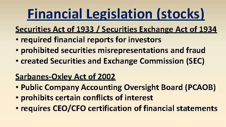 Financial Legislation (stocks) Securities Act of 1933 / Securities Exchange Act of 1934 •