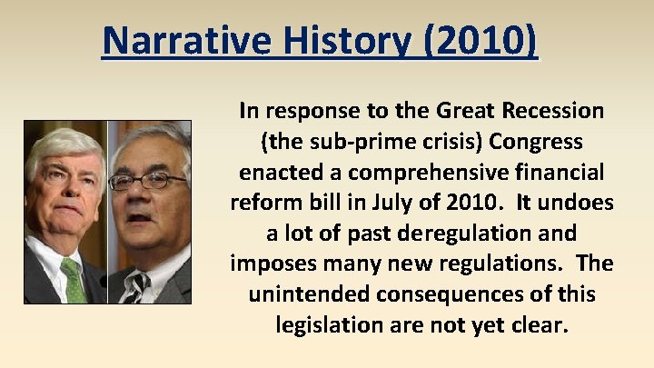 Narrative History (2010) In response to the Great Recession (the sub-prime crisis) Congress enacted