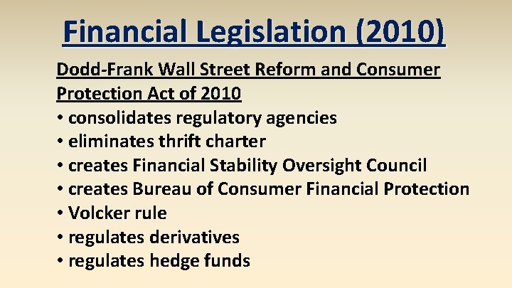 Financial Legislation (2010) Dodd-Frank Wall Street Reform and Consumer Protection Act of 2010 •