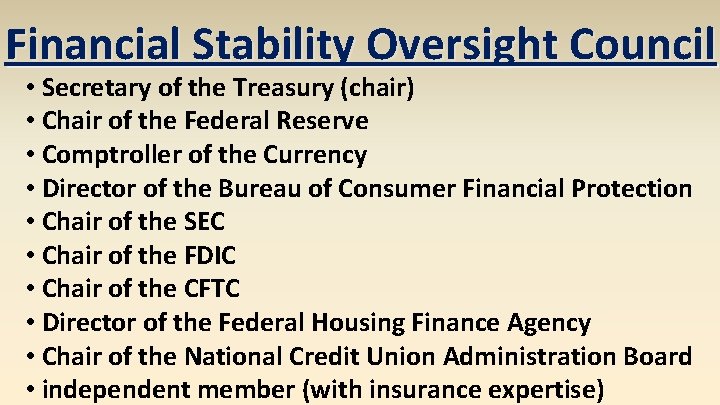 Financial Stability Oversight Council • Secretary of the Treasury (chair) • Chair of the