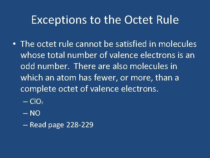Exceptions to the Octet Rule • The octet rule cannot be satisfied in molecules