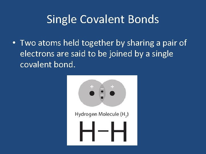 Single Covalent Bonds • Two atoms held together by sharing a pair of electrons