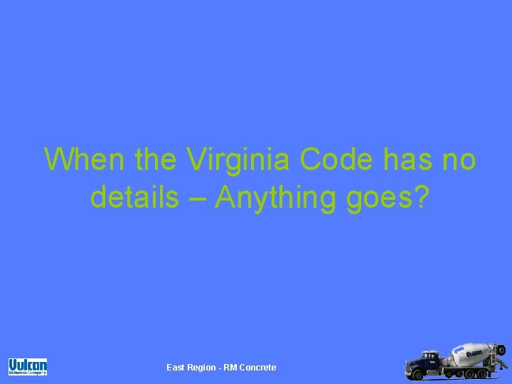 When the Virginia Code has no details – Anything goes? East Region - RM