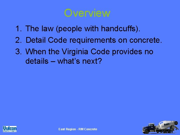 Overview 1. The law (people with handcuffs). 2. Detail Code requirements on concrete. 3.