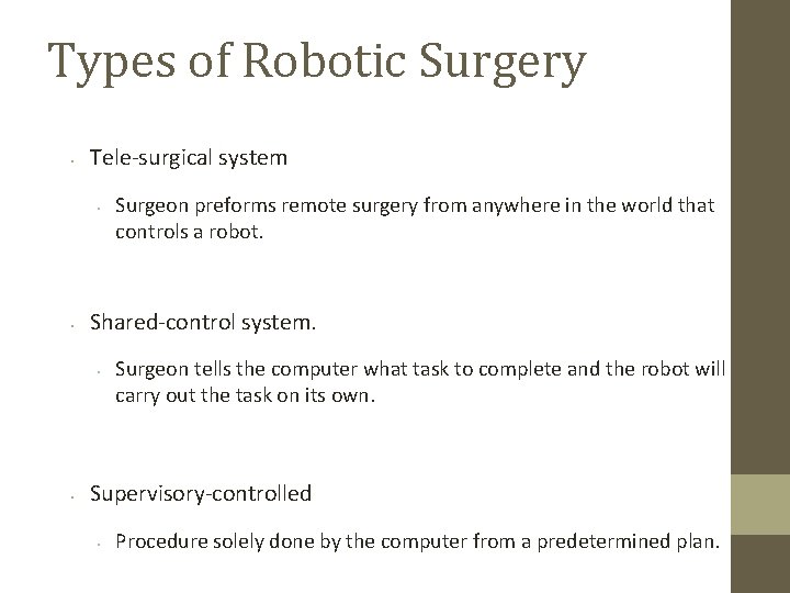 Types of Robotic Surgery • Tele-surgical system • • Shared-control system. • • Surgeon