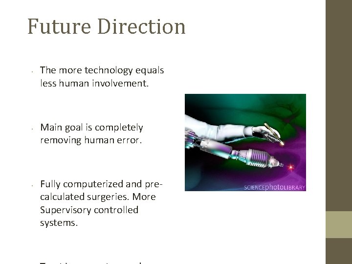 Future Direction • • • The more technology equals less human involvement. Main goal