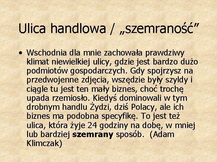 Ulica handlowa / „szemraność” • Wschodnia dla mnie zachowała prawdziwy klimat niewielkiej ulicy, gdzie