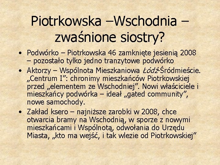 Piotrkowska –Wschodnia – zwaśnione siostry? • Podwórko – Piotrkowska 46 zamknięte jesienią 2008 –