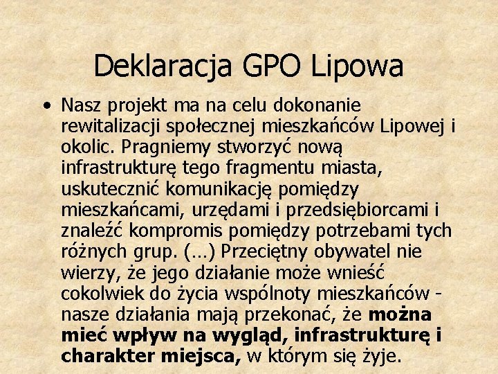 Deklaracja GPO Lipowa • Nasz projekt ma na celu dokonanie rewitalizacji społecznej mieszkańców Lipowej