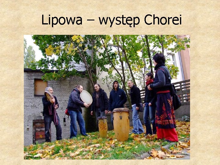 Lipowa – występ Chorei 