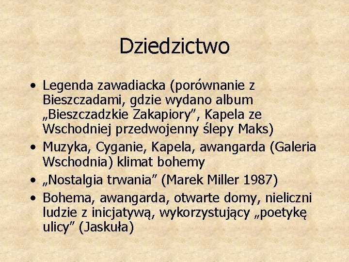 Dziedzictwo • Legenda zawadiacka (porównanie z Bieszczadami, gdzie wydano album „Bieszczadzkie Zakapiory”, Kapela ze