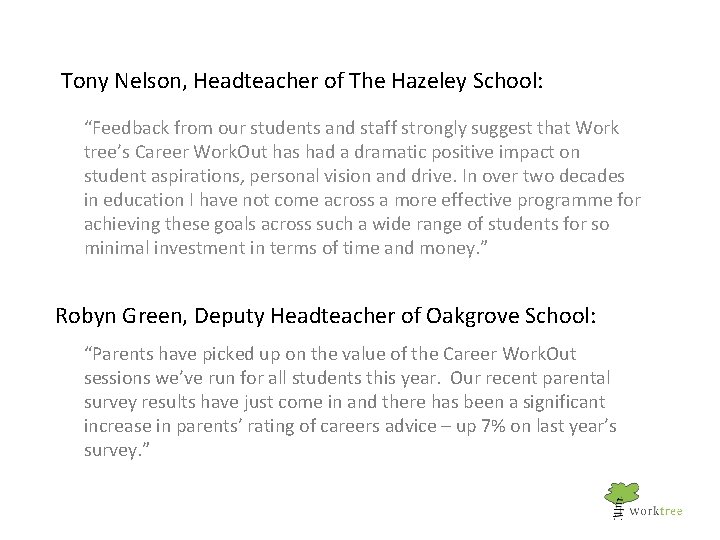 Tony Nelson, Headteacher of The Hazeley School: “Feedback from our students and staff strongly