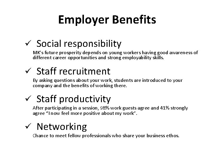 Employer Benefits ü Social responsibility MK’s future prosperity depends on young workers having good