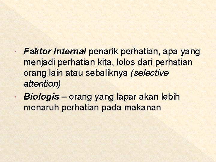 Faktor Internal penarik perhatian, apa yang menjadi perhatian kita, lolos dari perhatian orang lain