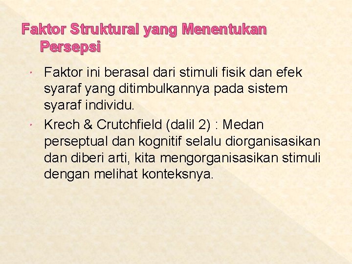 Faktor Struktural yang Menentukan Persepsi Faktor ini berasal dari stimuli fisik dan efek syaraf