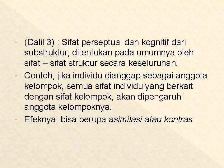 (Dalil 3) : Sifat perseptual dan kognitif dari substruktur, ditentukan pada umumnya oleh sifat