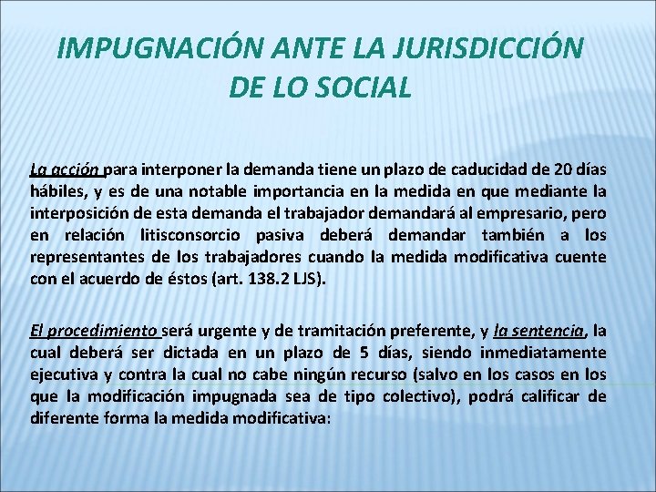 IMPUGNACIÓN ANTE LA JURISDICCIÓN DE LO SOCIAL La acción para interponer la demanda tiene