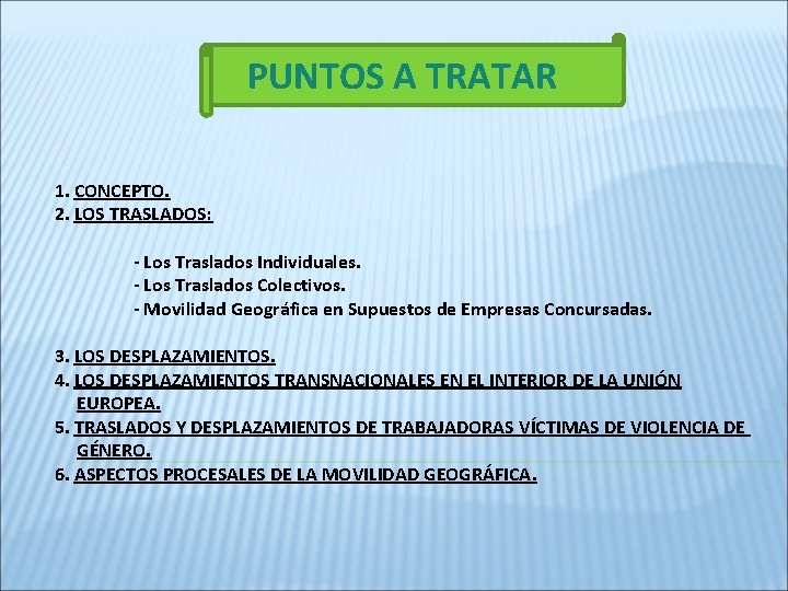 PUNTOS A TRATAR 1. CONCEPTO. 2. LOS TRASLADOS: - Los Traslados Individuales. - Los