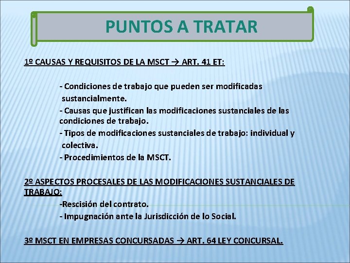 PUNTOS A TRATAR 1º CAUSAS Y REQUISITOS DE LA MSCT → ART. 41 ET: