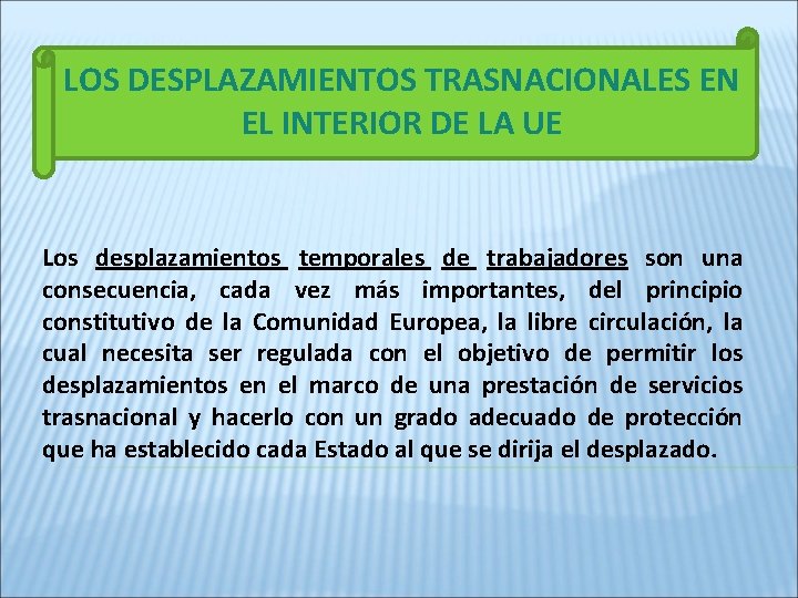 LOS DESPLAZAMIENTOS TRASNACIONALES EN EL INTERIOR DE LA UE Los desplazamientos temporales de trabajadores