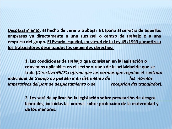 Desplazamiento: el hecho de venir a trabajar a España al servicio de aquellas empresas