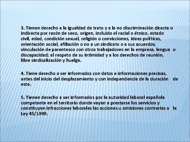  3. Tienen derecho a la igualdad de trato y a la no discriminación
