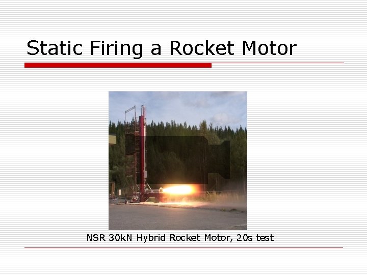 Static Firing a Rocket Motor NSR 30 k. N Hybrid Rocket Motor, 20 s