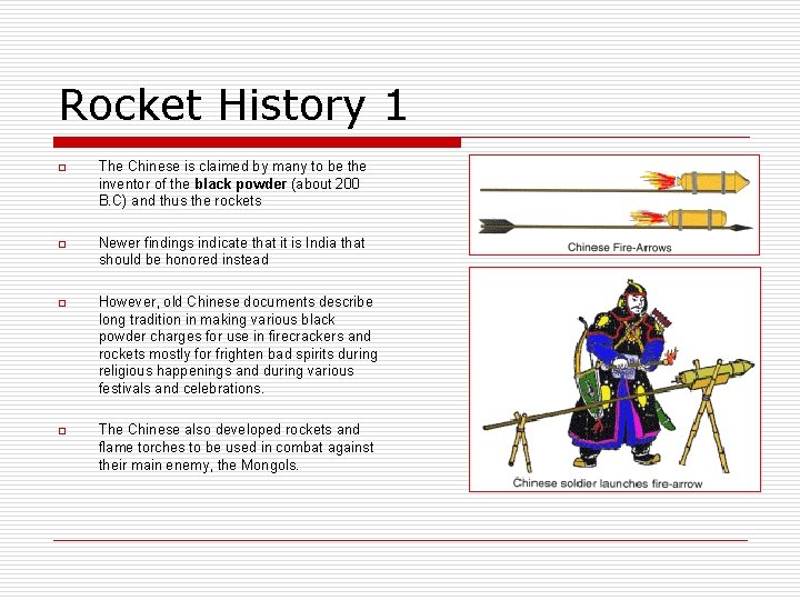 Rocket History 1 o The Chinese is claimed by many to be the inventor