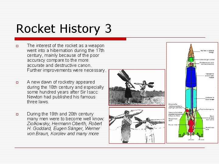 Rocket History 3 o The interest of the rocket as a weapon went into